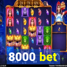 8000 bet